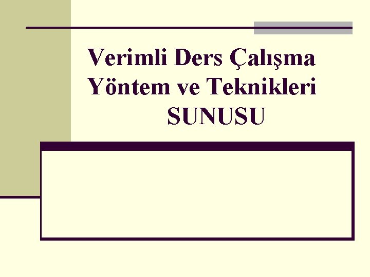 Verimli Ders Çalışma Yöntem ve Teknikleri SUNUSU 