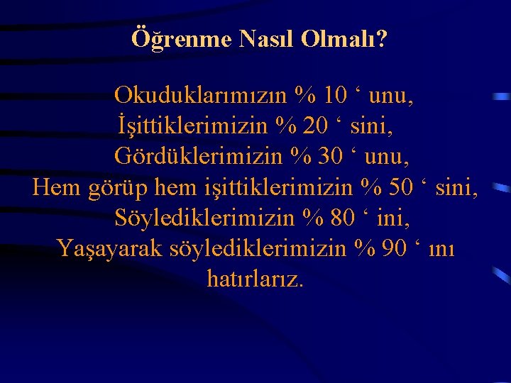Öğrenme Nasıl Olmalı? Okuduklarımızın % 10 ‘ unu, İşittiklerimizin % 20 ‘ sini, Gördüklerimizin