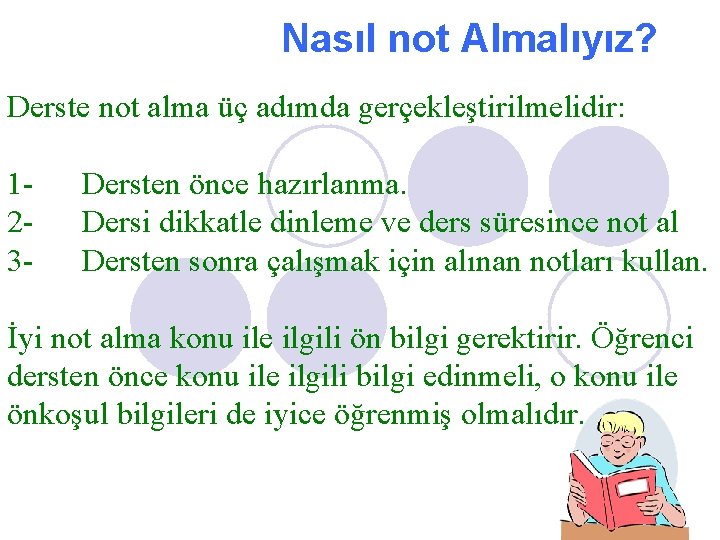 Nasıl not Almalıyız? Derste not alma üç adımda gerçekleştirilmelidir: 123 - Dersten önce hazırlanma.