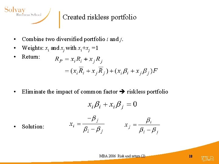 Created riskless portfolio • Combine two diversified portfolio i and j. • Weights: xi