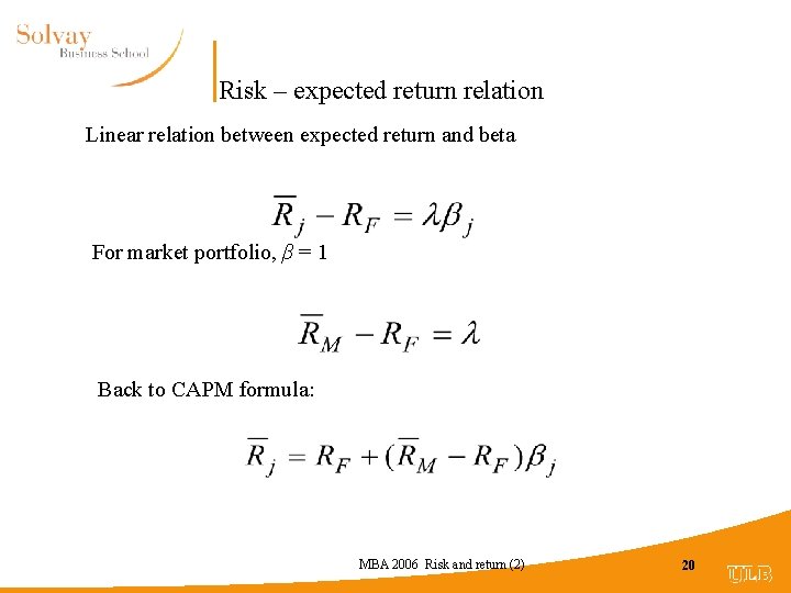 Risk – expected return relation Linear relation between expected return and beta For market