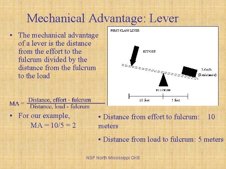 Mechanical Advantage: Lever • The mechanical advantage of a lever is the distance from