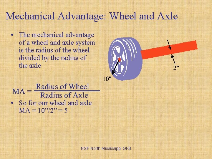 Mechanical Advantage: Wheel and Axle • The mechanical advantage of a wheel and axle