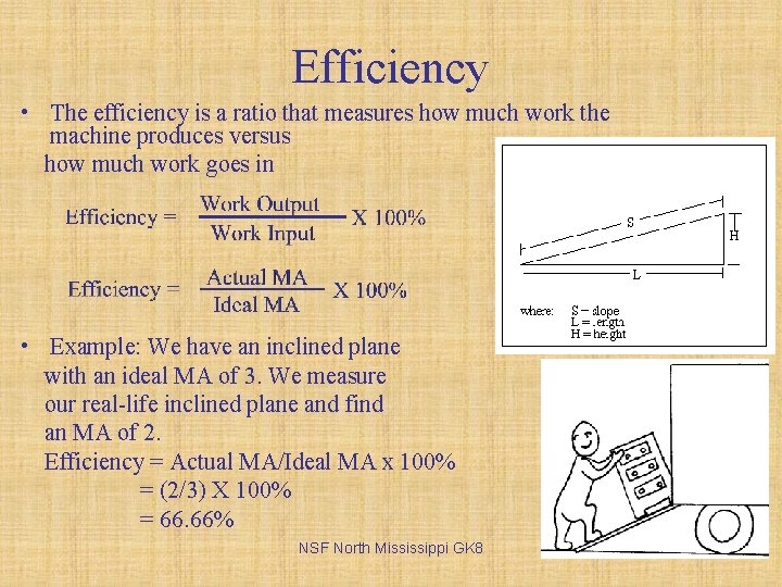 Efficiency • The efficiency is a ratio that measures how much work the machine