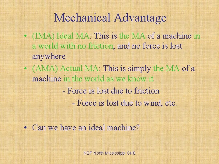Mechanical Advantage • (IMA) Ideal MA: This is the MA of a machine in