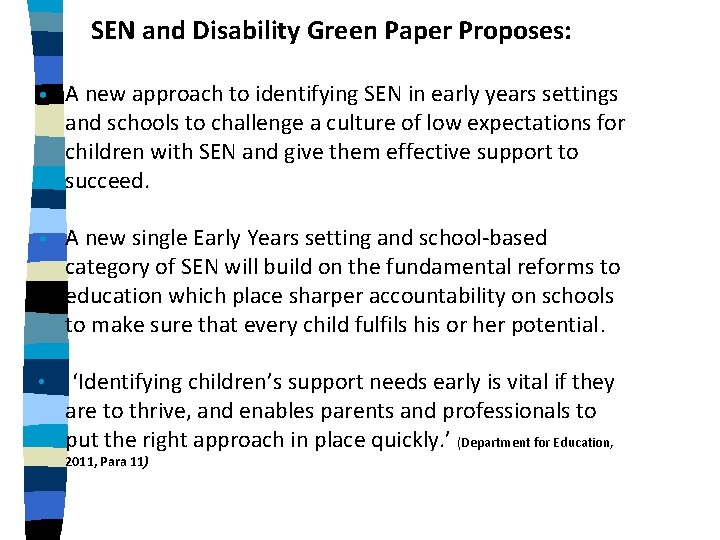 SEN and Disability Green Paper Proposes: • A new approach to identifying SEN in