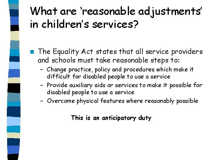 What are ‘reasonable adjustments’ in children’s services? n The Equality Act states that all