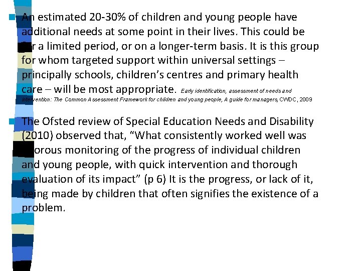 n An estimated 20 -30% of children and young people have additional needs at