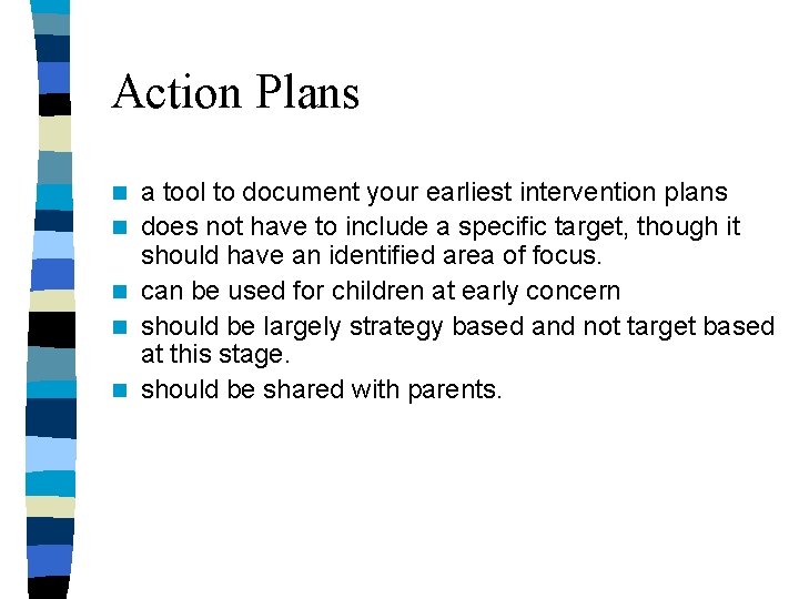 Action Plans n n n a tool to document your earliest intervention plans does