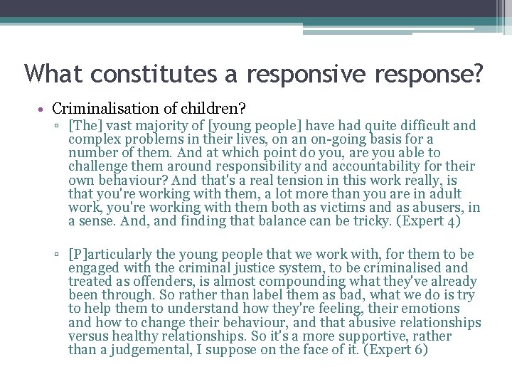 What constitutes a responsive response? • Criminalisation of children? ▫ [The] vast majority of