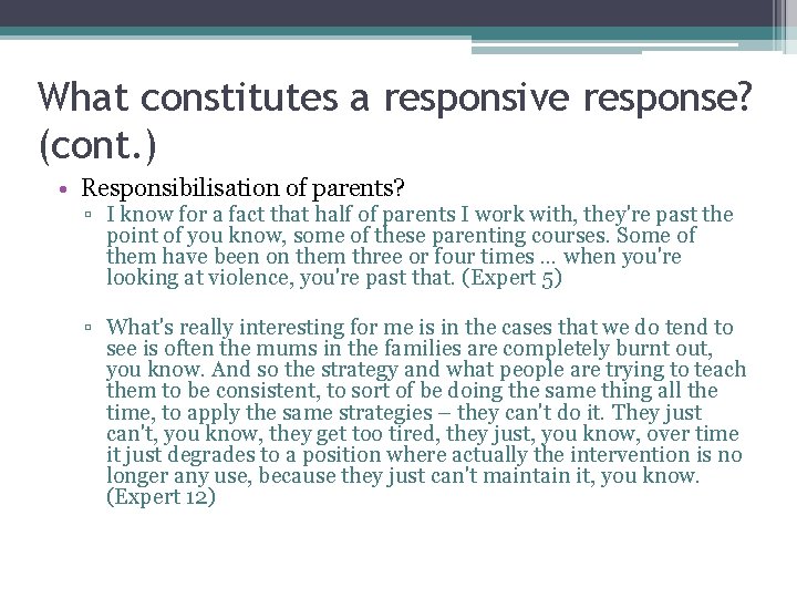 What constitutes a responsive response? (cont. ) • Responsibilisation of parents? ▫ I know What constitutes a responsive response? (cont. ) • Responsibilisation of parents? ▫ I know