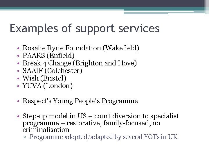 Examples of support services • • • Rosalie Ryrie Foundation (Wakefield) PAARS (Enfield) Break Examples of support services • • • Rosalie Ryrie Foundation (Wakefield) PAARS (Enfield) Break