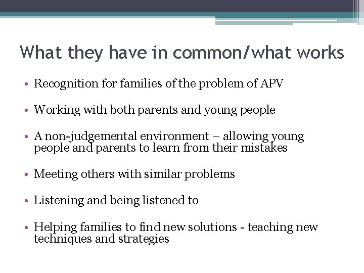 What they have in common/what works • Recognition for families of the problem of What they have in common/what works • Recognition for families of the problem of