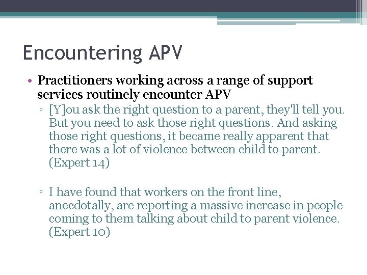 Encountering APV • Practitioners working across a range of support services routinely encounter APV Encountering APV • Practitioners working across a range of support services routinely encounter APV
