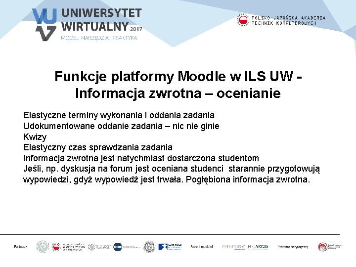 Funkcje platformy Moodle w ILS UW Informacja zwrotna – ocenianie Elastyczne terminy wykonania i