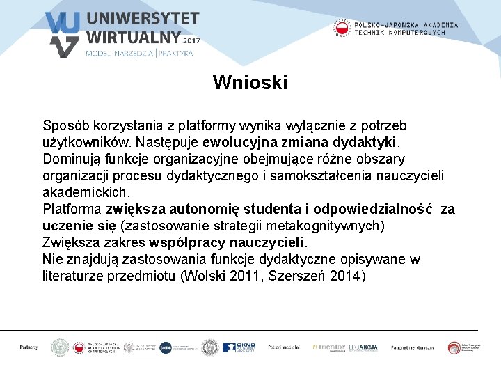 Wnioski Sposób korzystania z platformy wynika wyłącznie z potrzeb użytkowników. Następuje ewolucyjna zmiana dydaktyki.