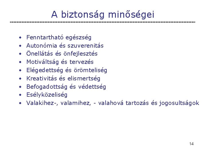 A biztonság minőségei • • • Fenntartható egészség Autonómia és szuverenitás Önellátás és önfejlesztés