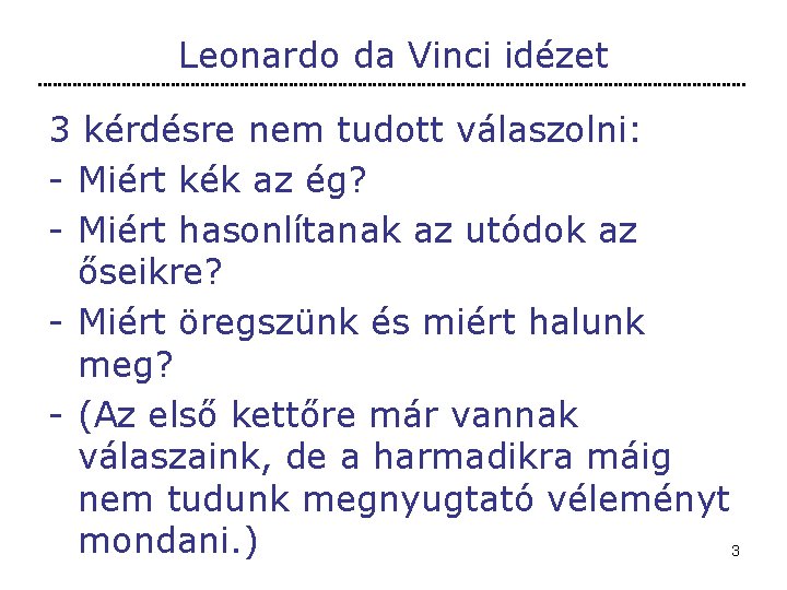 Leonardo da Vinci idézet 3 kérdésre nem tudott válaszolni: - Miért kék az ég?