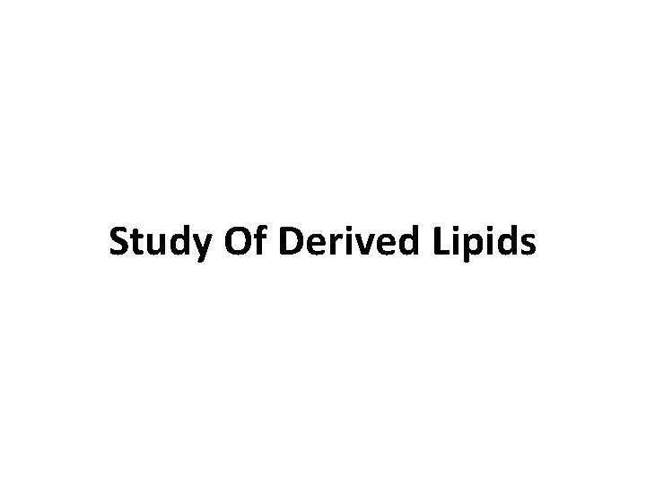Study Of Derived Lipids 