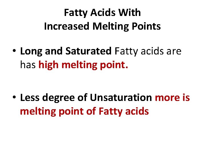 Fatty Acids With Increased Melting Points • Long and Saturated Fatty acids are has
