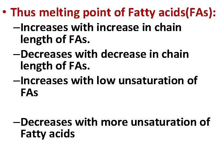  • Thus melting point of Fatty acids(FAs): –Increases with increase in chain length