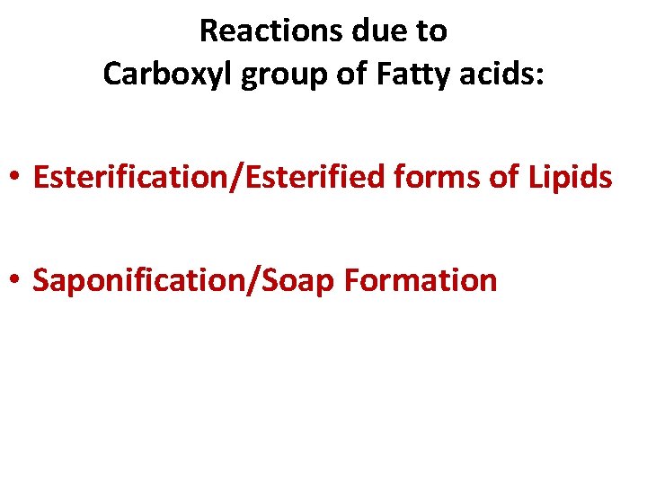 Reactions due to Carboxyl group of Fatty acids: • Esterification/Esterified forms of Lipids •