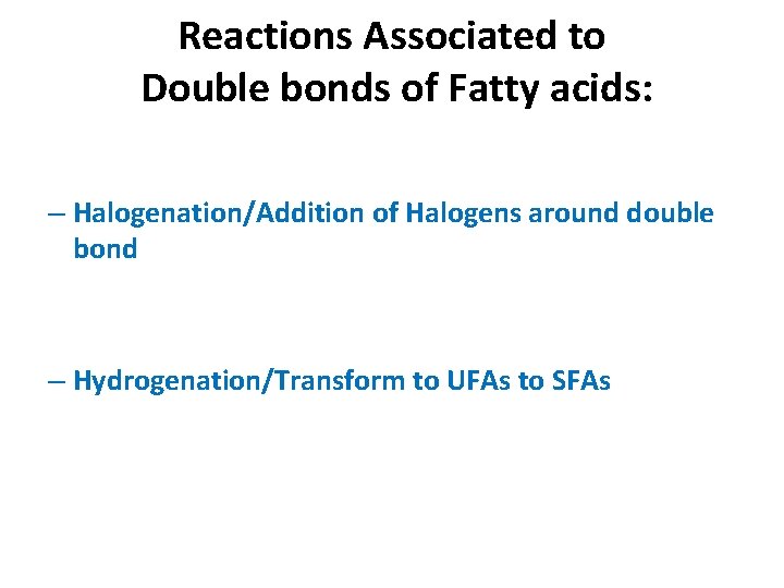 Reactions Associated to Double bonds of Fatty acids: – Halogenation/Addition of Halogens around double
