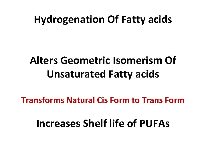 Hydrogenation Of Fatty acids Alters Geometric Isomerism Of Unsaturated Fatty acids Transforms Natural Cis