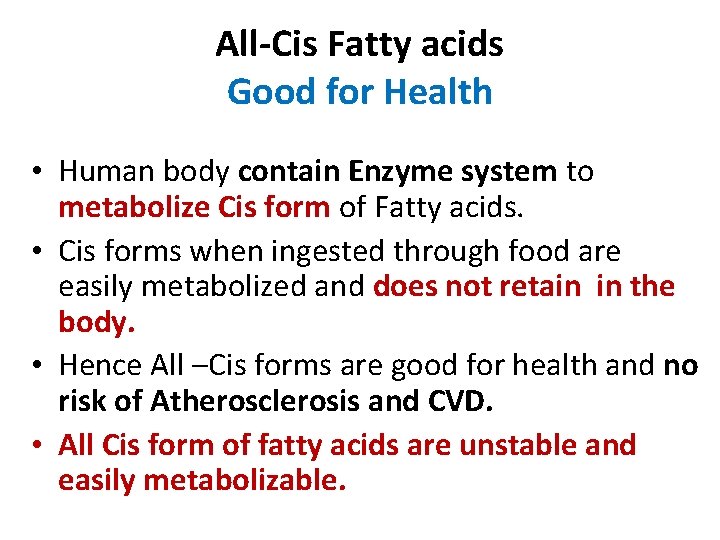 All-Cis Fatty acids Good for Health • Human body contain Enzyme system to metabolize