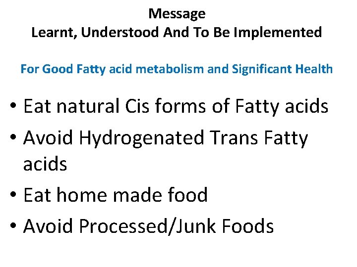 Message Learnt, Understood And To Be Implemented For Good Fatty acid metabolism and Significant