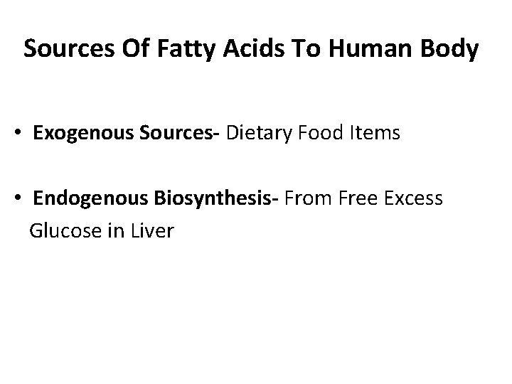 Sources Of Fatty Acids To Human Body • Exogenous Sources- Dietary Food Items •