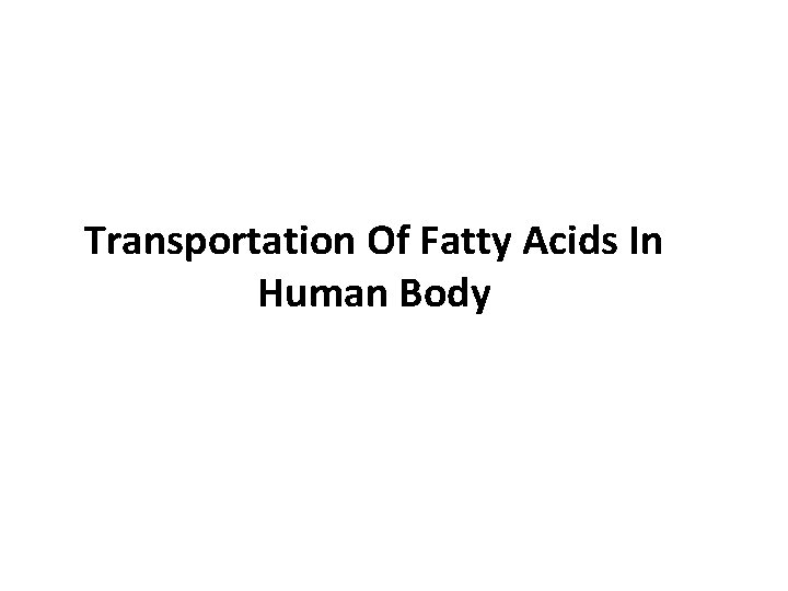 Transportation Of Fatty Acids In Human Body 