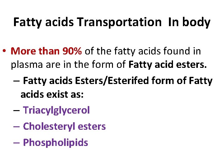 Fatty acids Transportation In body • More than 90% of the fatty acids found