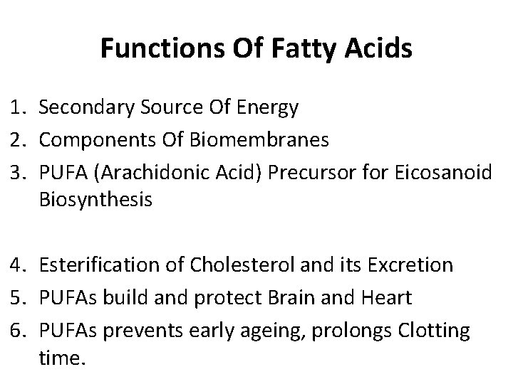 Functions Of Fatty Acids 1. Secondary Source Of Energy 2. Components Of Biomembranes 3.