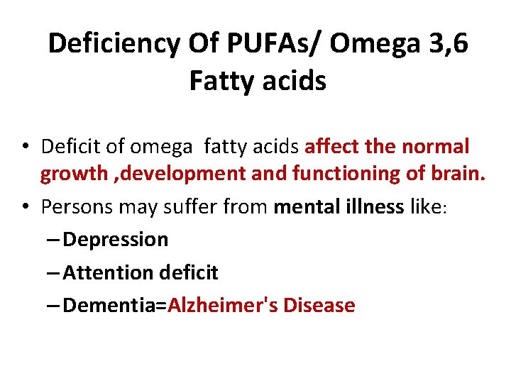 Deficiency Of PUFAs/ Omega 3, 6 Fatty acids • Deficit of omega fatty acids