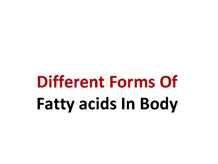 Different Forms Of Fatty acids In Body 