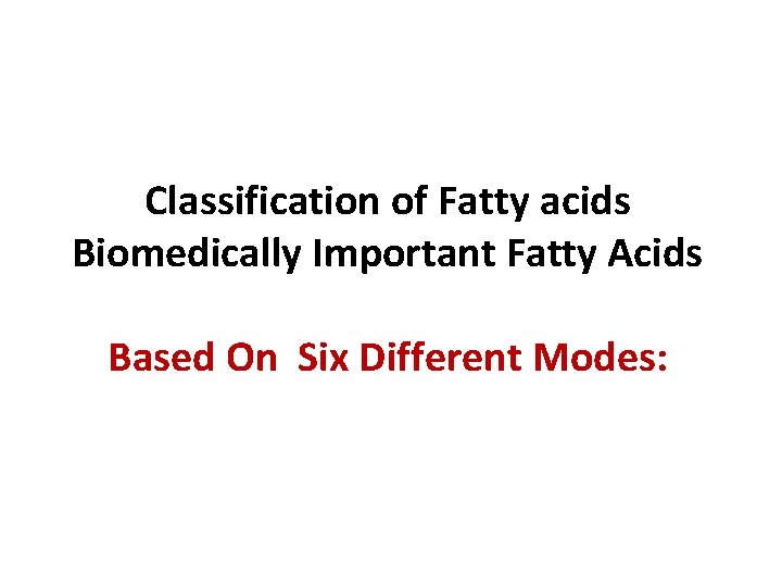 Classification of Fatty acids Biomedically Important Fatty Acids Based On Six Different Modes: 