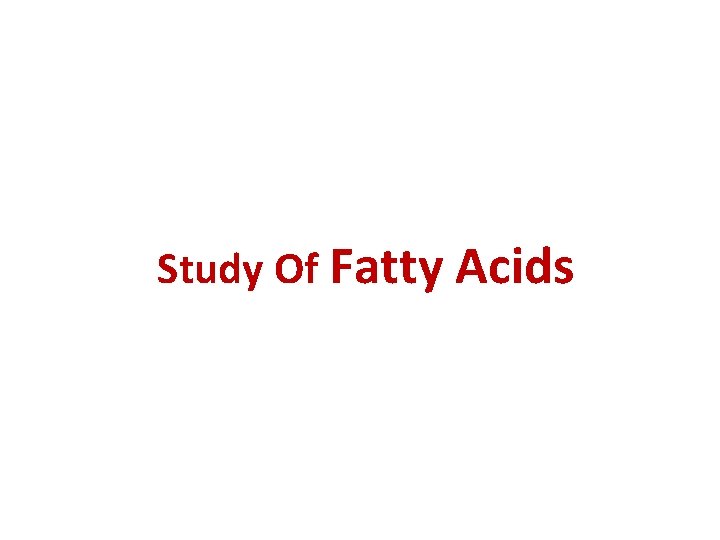 Study Of Fatty Acids 