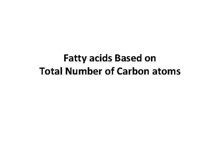 Fatty acids Based on Total Number of Carbon atoms 