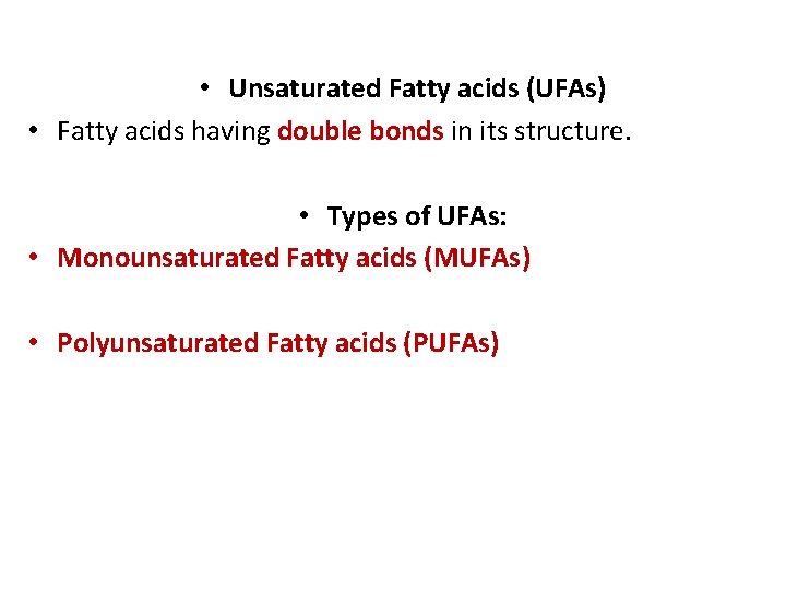  • Unsaturated Fatty acids (UFAs) • Fatty acids having double bonds in its