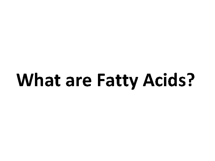 What are Fatty Acids? 