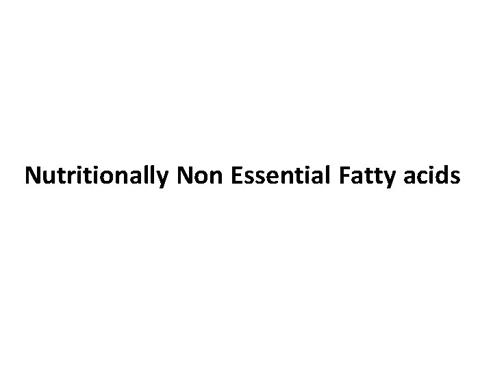 Nutritionally Non Essential Fatty acids 