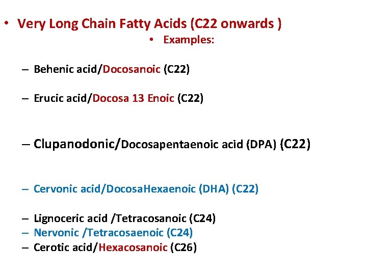  • Very Long Chain Fatty Acids (C 22 onwards ) • Examples: –