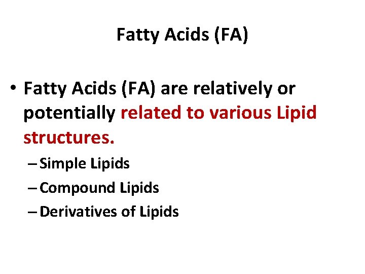 Fatty Acids (FA) • Fatty Acids (FA) are relatively or potentially related to various