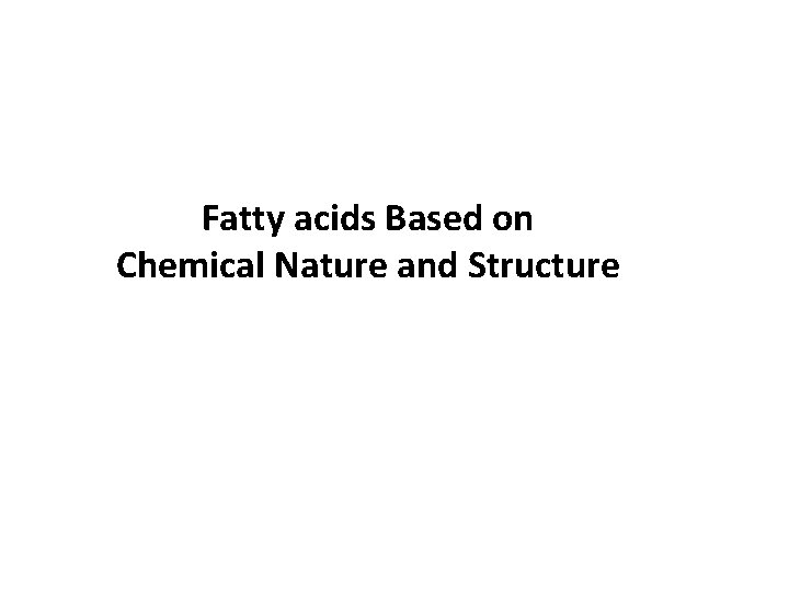 Fatty acids Based on Chemical Nature and Structure 