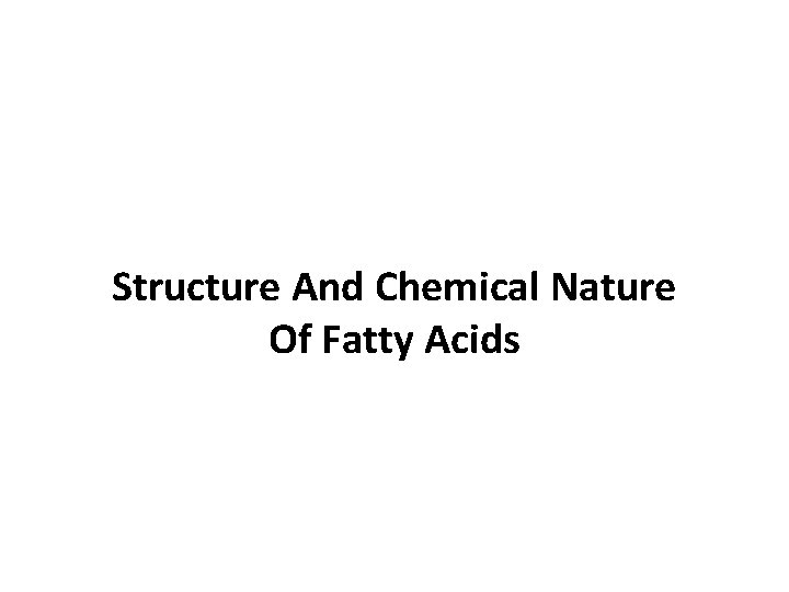 Structure And Chemical Nature Of Fatty Acids 