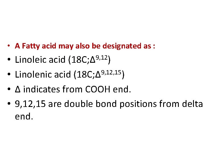  • A Fatty acid may also be designated as : • • Linoleic