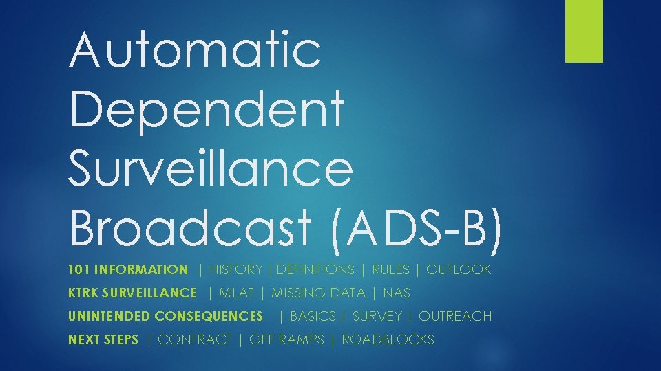 Automatic Dependent Surveillance Broadcast (ADS-B) 101 INFORMATION | HISTORY |DEFINITIONS | RULES | OUTLOOK