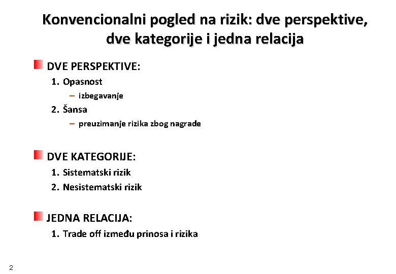 Konvencionalni pogled na rizik: dve perspektive, dve kategorije i jedna relacija DVE PERSPEKTIVE: 1.