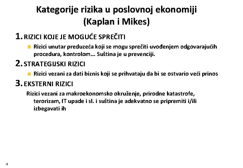 Kategorije rizika u poslovnoj ekonomiji (Kaplan i Mikes) 1. RIZICI KOJE JE MOGUĆE SPREČITI